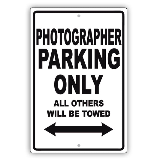 Photographer Parking Only All Others Will Be Towed Aluminum Metal Sign Plate