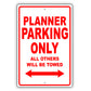 Planner Parking Only All Others Will Be Towed Aluminum Metal Sign Plate