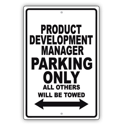 Product Development Manager Parking Only All Others Will Be Towed Aluminum Metal Sign Plate
