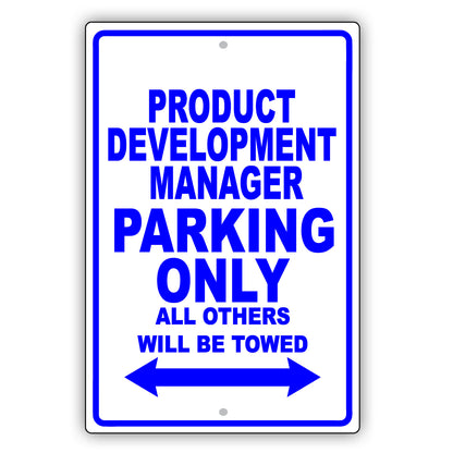 Product Development Manager Parking Only All Others Will Be Towed Aluminum Metal Sign Plate