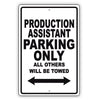 Production Assistant Parking Only All Others Will Be Towed Aluminum Metal Sign Plate