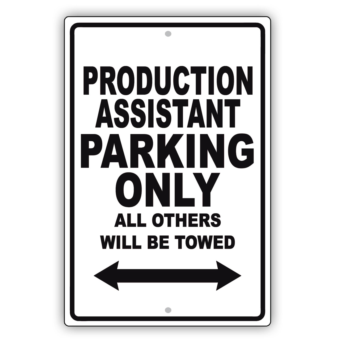 Production Assistant Parking Only All Others Will Be Towed Aluminum Metal Sign Plate