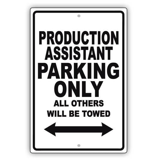 Production Assistant Parking Only All Others Will Be Towed Aluminum Metal Sign Plate