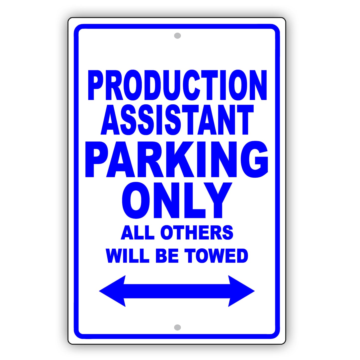 Production Assistant Parking Only All Others Will Be Towed Aluminum Metal Sign Plate
