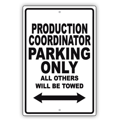 Production Coordinator Parking Only All Others Will Be Towed Aluminum Metal Sign Plate