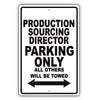 Production Sourcing Director Parking Only All Others Will Be Towed Aluminum Metal Sign Plate