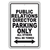 Public Relations Director Parking Only All Others Will Be Towed Aluminum Metal Sign Plate