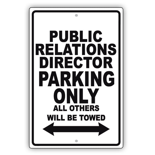 Public Relations Director Parking Only All Others Will Be Towed Aluminum Metal Sign Plate