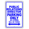 Public Relations Director Parking Only All Others Will Be Towed Aluminum Metal Sign Plate