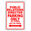 Public Relations Director Parking Only All Others Will Be Towed Aluminum Metal Sign Plate