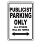 Publicist Parking Only All Others Will Be Towed Aluminum Metal Sign Plate