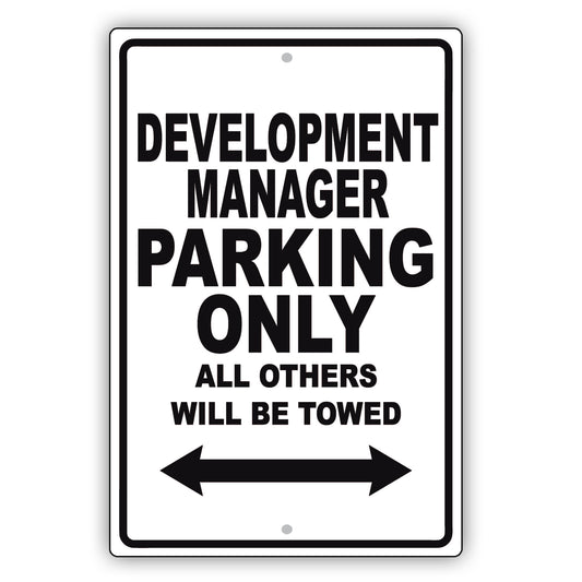 Development Manager Parking Only All Others Will Be Towed Aluminum Metal Sign Plate