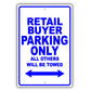 Retail Buyer Parking Only All Others Will Be Towed Aluminum Metal Sign Plate