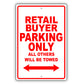 Retail Buyer Parking Only All Others Will Be Towed Aluminum Metal Sign Plate