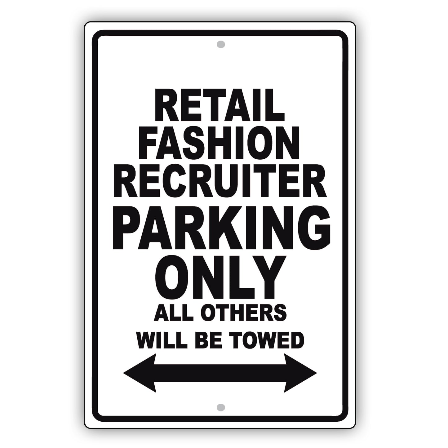 Retail Fashion Recruiter Parking Only All Others Will Be Towed Aluminum Metal Sign Plate