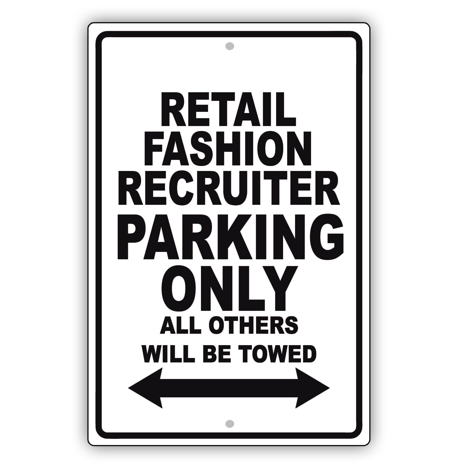 Retail Fashion Recruiter Parking Only All Others Will Be Towed Aluminum Metal Sign Plate
