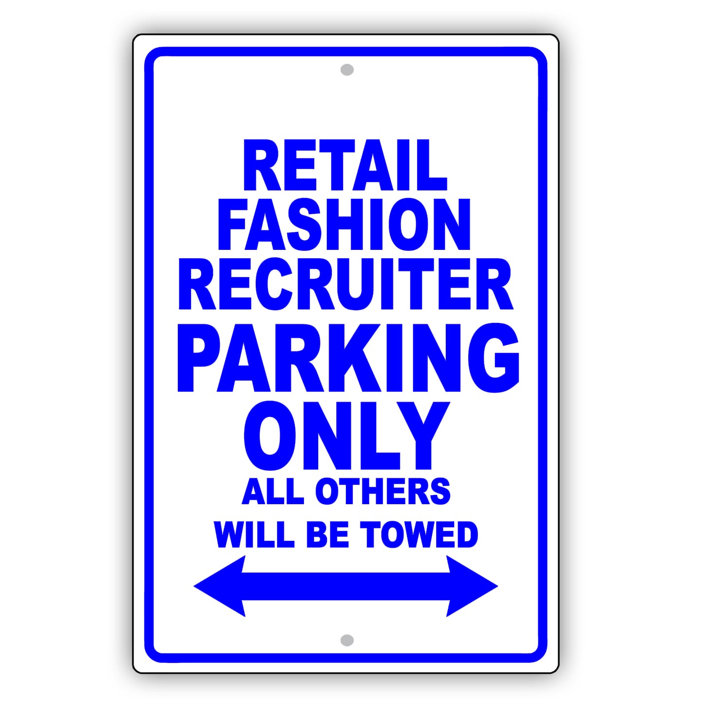 Retail Fashion Recruiter Parking Only All Others Will Be Towed Aluminum Metal Sign Plate