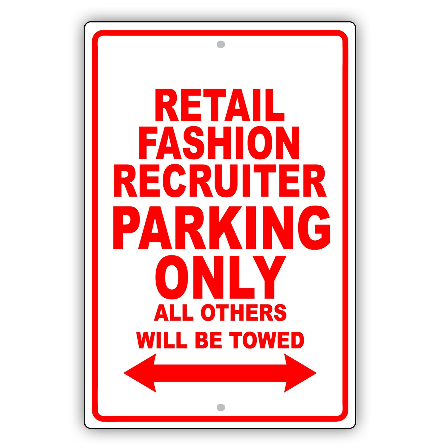 Retail Fashion Recruiter Parking Only All Others Will Be Towed Aluminum Metal Sign Plate