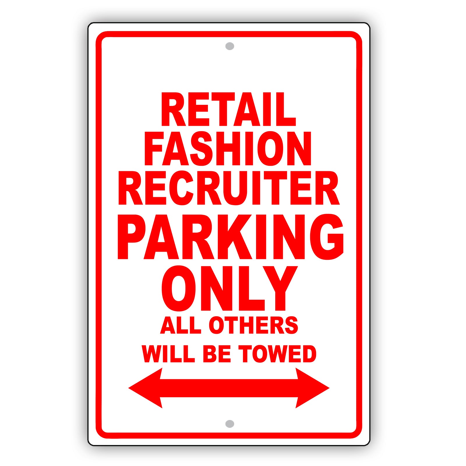 Retail Fashion Recruiter Parking Only All Others Will Be Towed Aluminum Metal Sign Plate