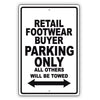 Retail Footwear Buyer Parking Only All Others Will Be Towed Aluminum Metal Sign Plate