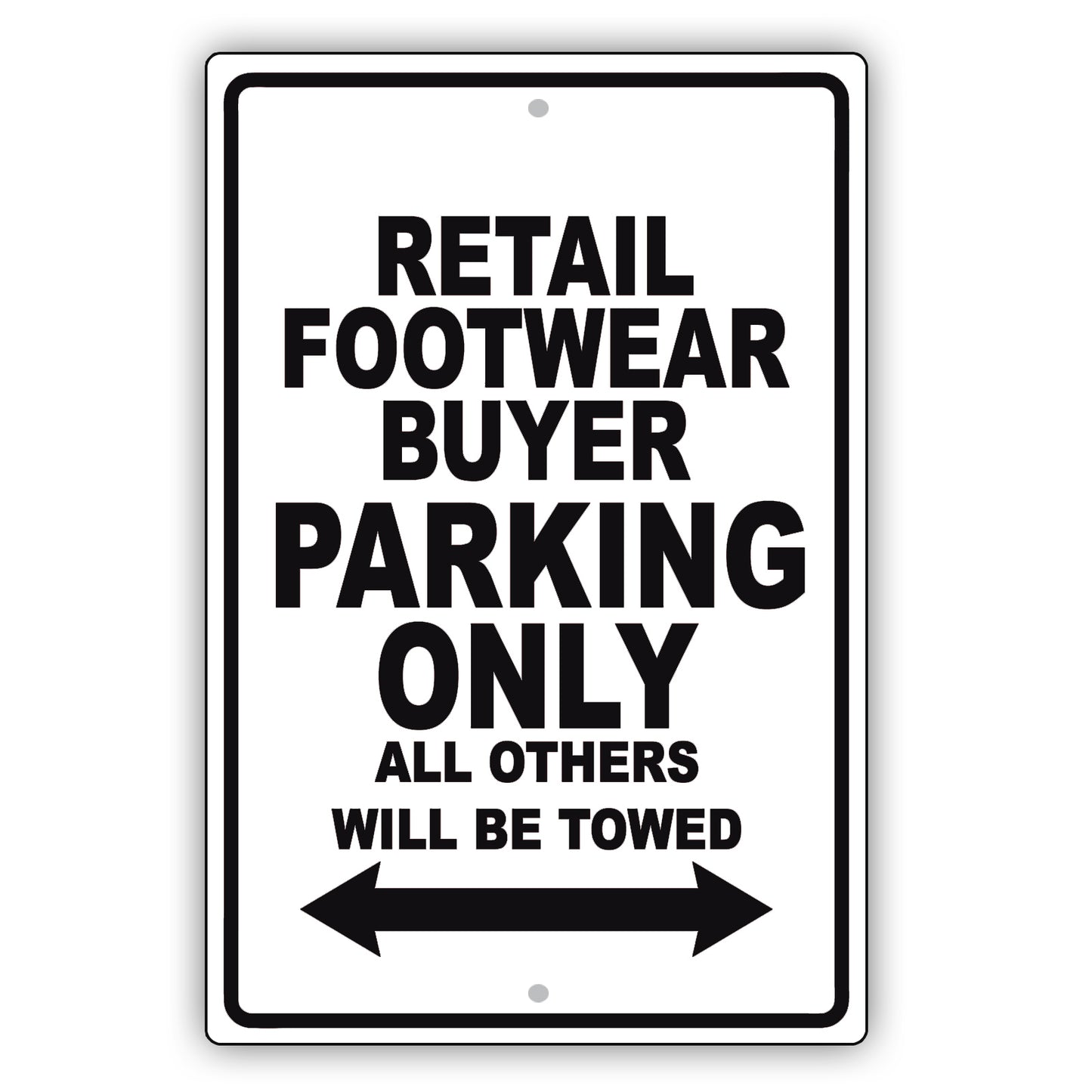 Retail Footwear Buyer Parking Only All Others Will Be Towed Aluminum Metal Sign Plate