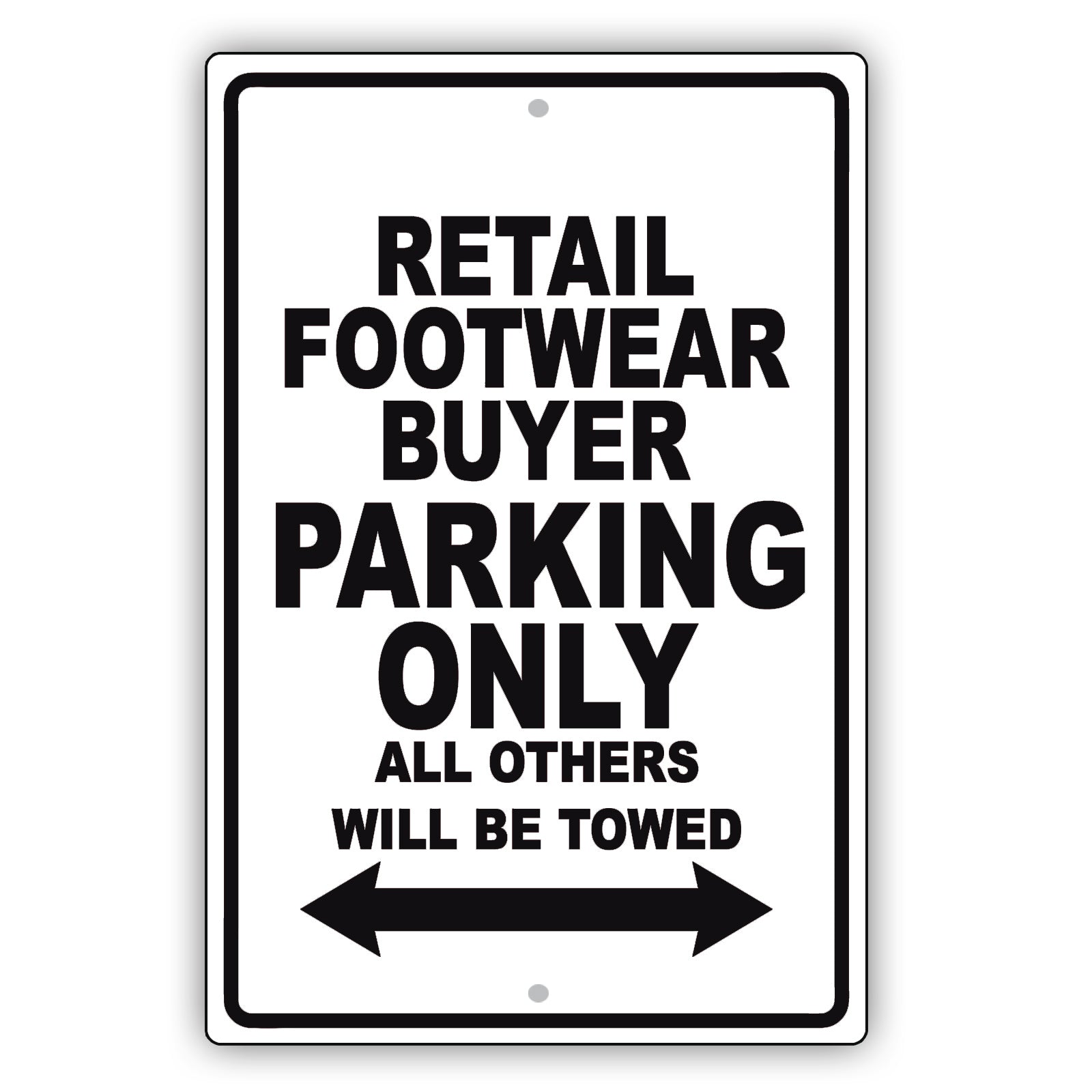 Retail Footwear Buyer Parking Only All Others Will Be Towed Aluminum Metal Sign Plate