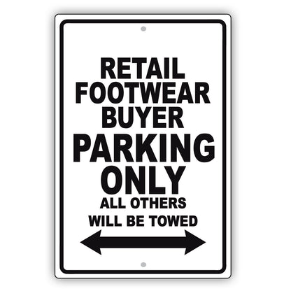 Retail Footwear Buyer Parking Only All Others Will Be Towed Aluminum Metal Sign Plate