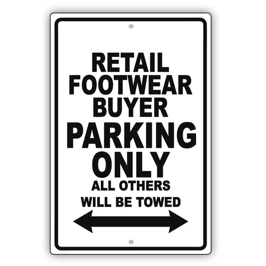 Retail Footwear Buyer Parking Only All Others Will Be Towed Aluminum Metal Sign Plate