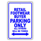Retail Footwear Buyer Parking Only All Others Will Be Towed Aluminum Metal Sign Plate