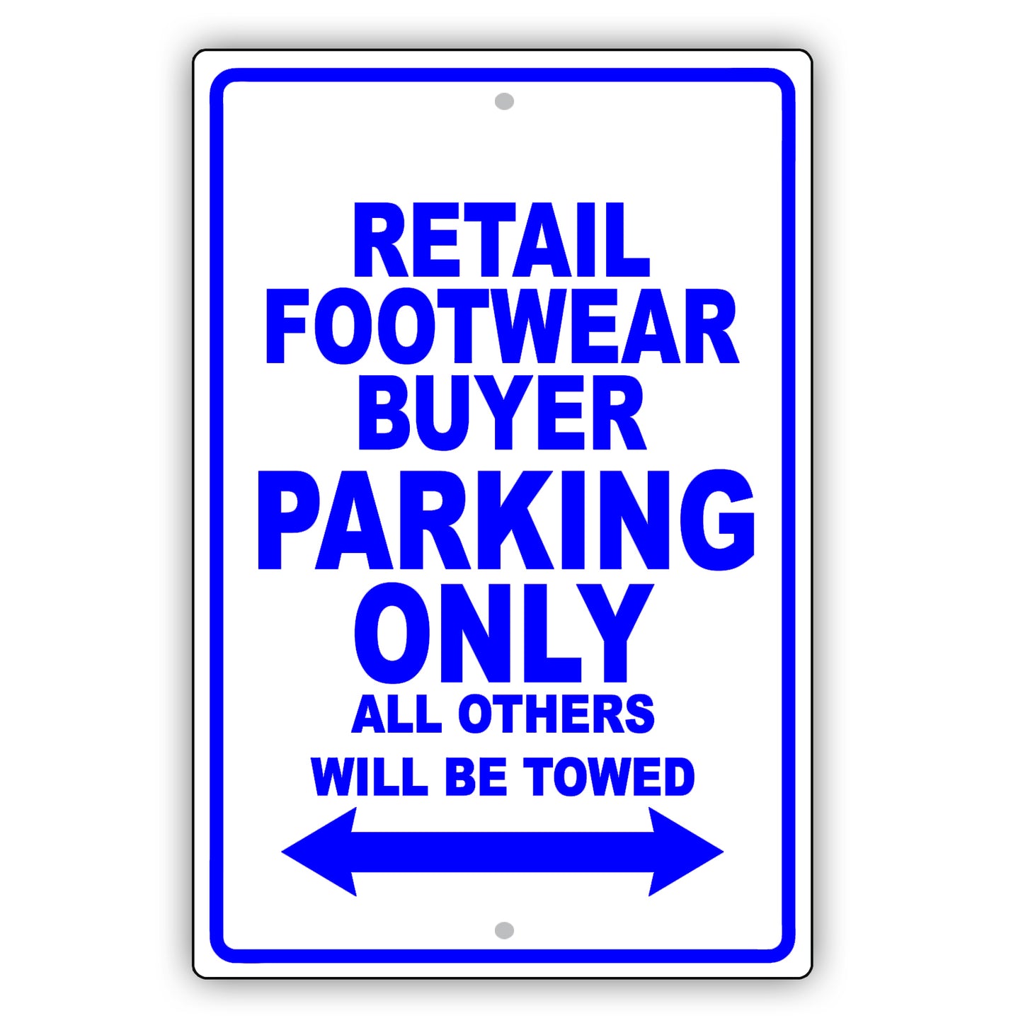 Retail Footwear Buyer Parking Only All Others Will Be Towed Aluminum Metal Sign Plate