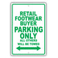 Retail Footwear Buyer Parking Only All Others Will Be Towed Aluminum Metal Sign Plate