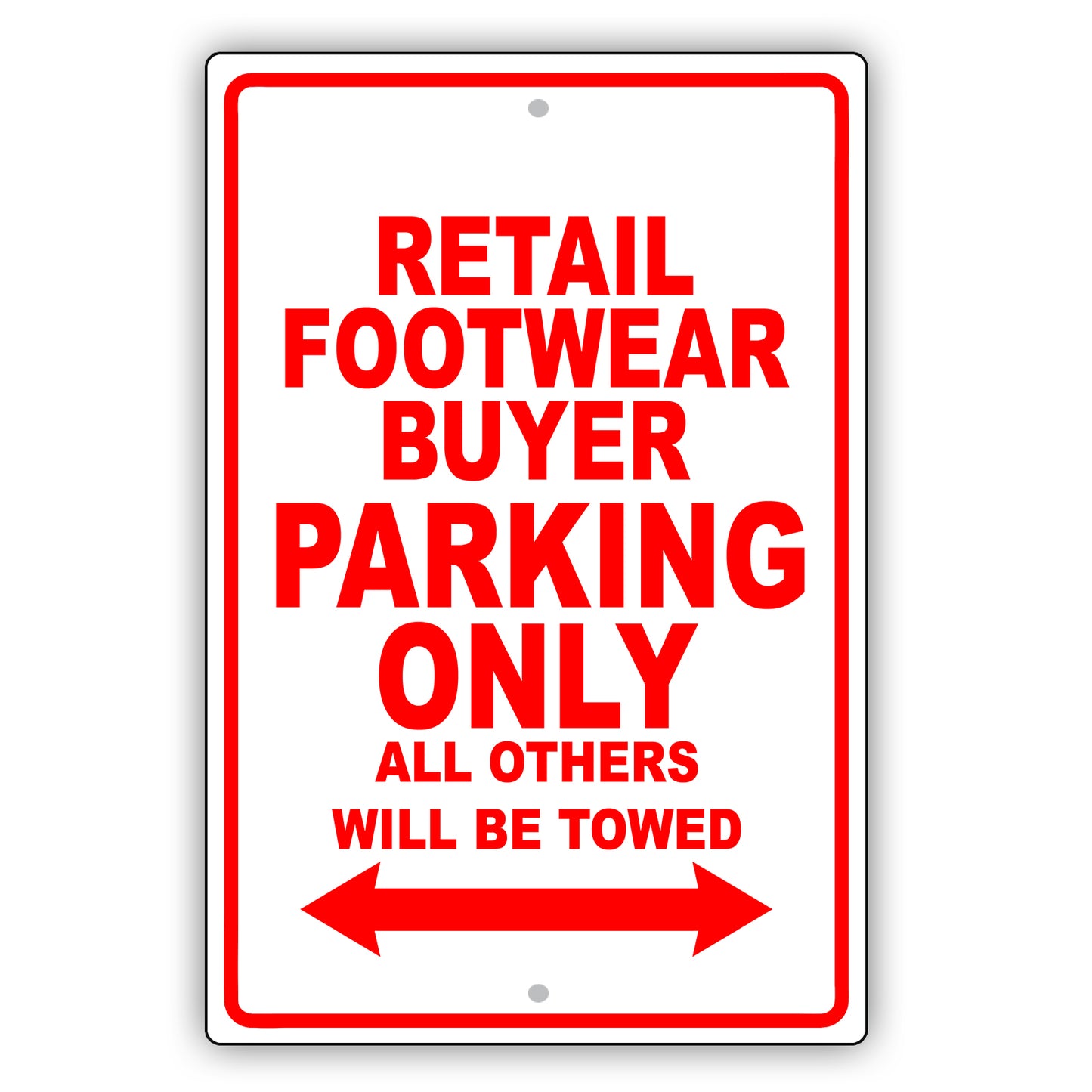 Retail Footwear Buyer Parking Only All Others Will Be Towed Aluminum Metal Sign Plate