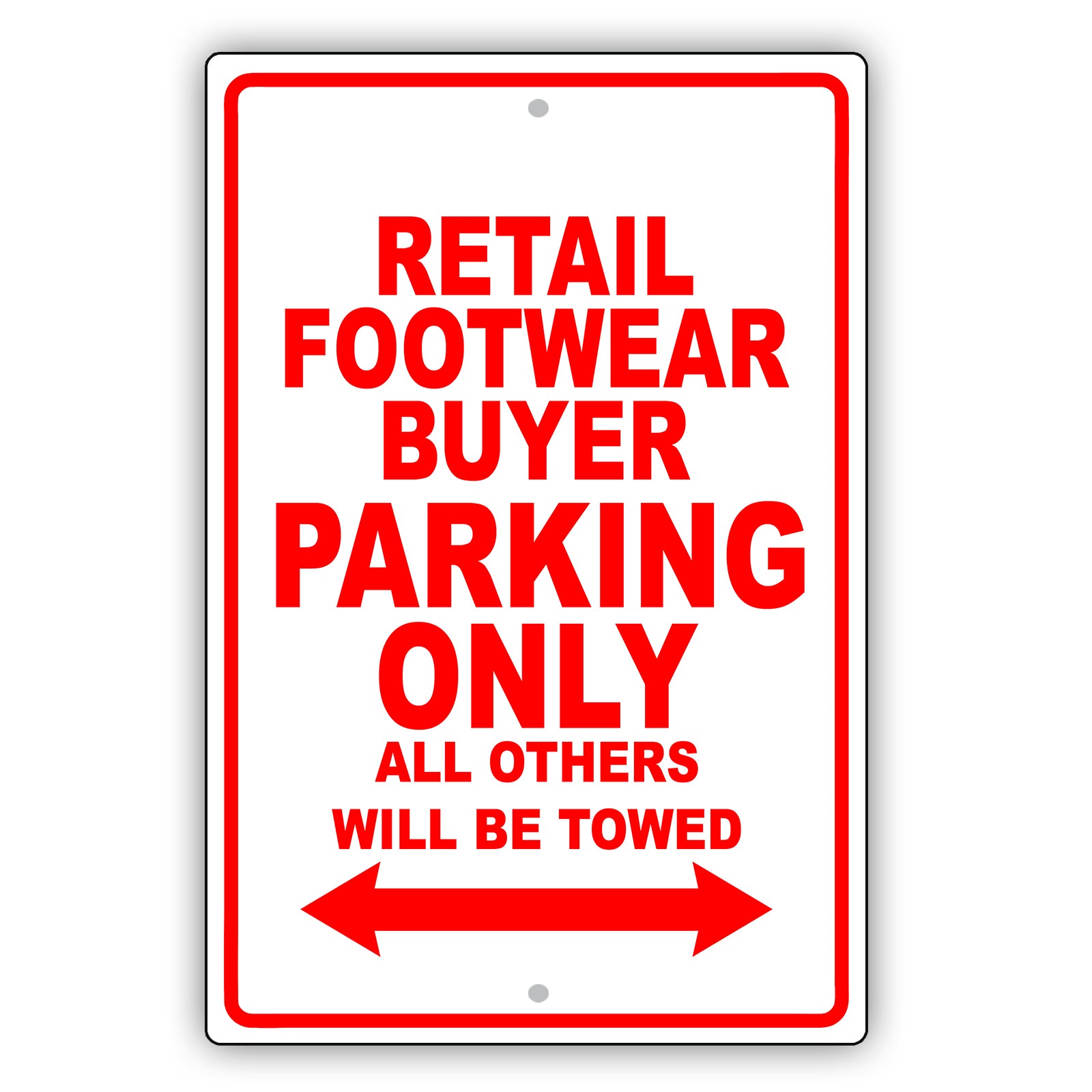Retail Footwear Buyer Parking Only All Others Will Be Towed Aluminum Metal Sign Plate