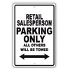 Retail Salesperson Parking Only All Others Will Be Towed Aluminum Metal Sign Plate