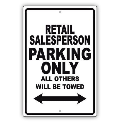 Retail Salesperson Parking Only All Others Will Be Towed Aluminum Metal Sign Plate