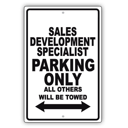 Sales Development Specialist Parking Only All Others Will Be Towed Aluminum Metal Sign Plate