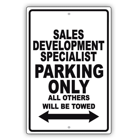 Sales Development Specialist Parking Only All Others Will Be Towed Aluminum Metal Sign Plate