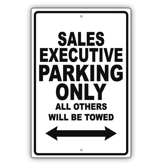 Sales Executive Parking Only All Others Will Be Towed Aluminum Metal Sign Plate