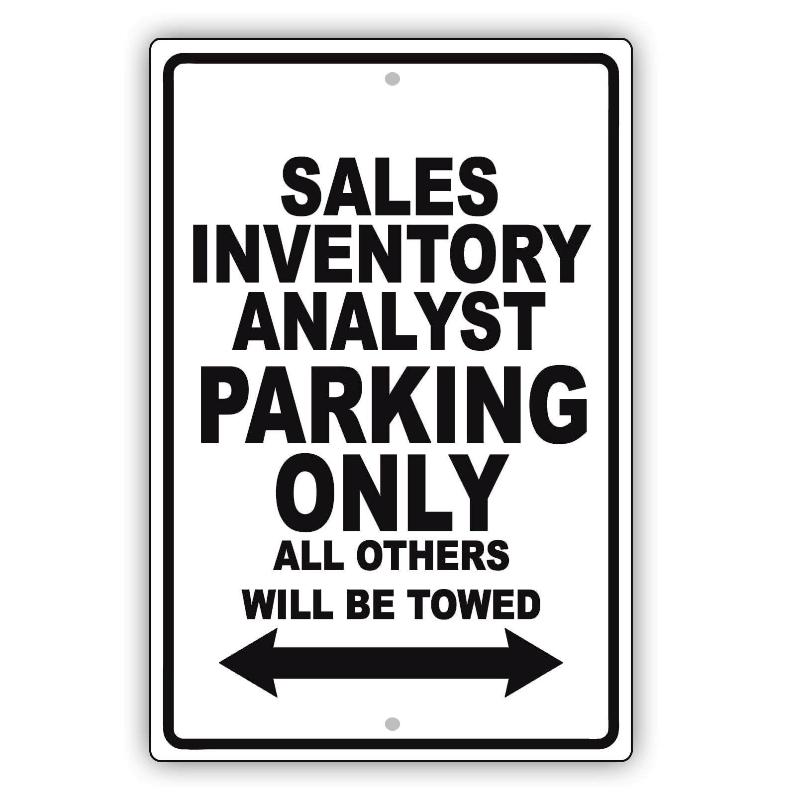 Sales Inventory Analyst Parking Only All Others Will Be Towed Aluminum Metal Sign Plate