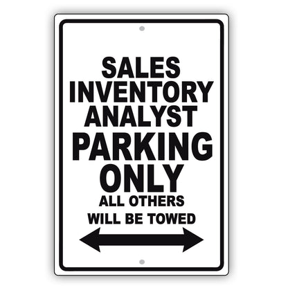 Sales Inventory Analyst Parking Only All Others Will Be Towed Aluminum Metal Sign Plate