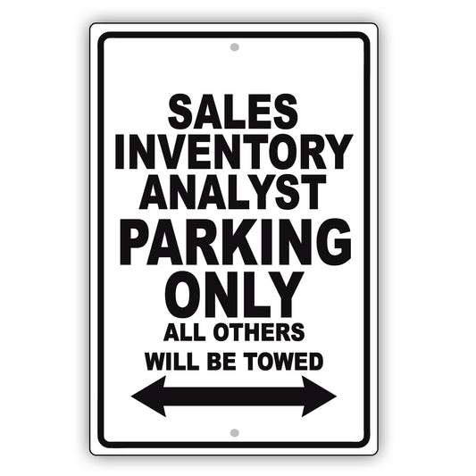 Sales Inventory Analyst Parking Only All Others Will Be Towed Aluminum Metal Sign Plate