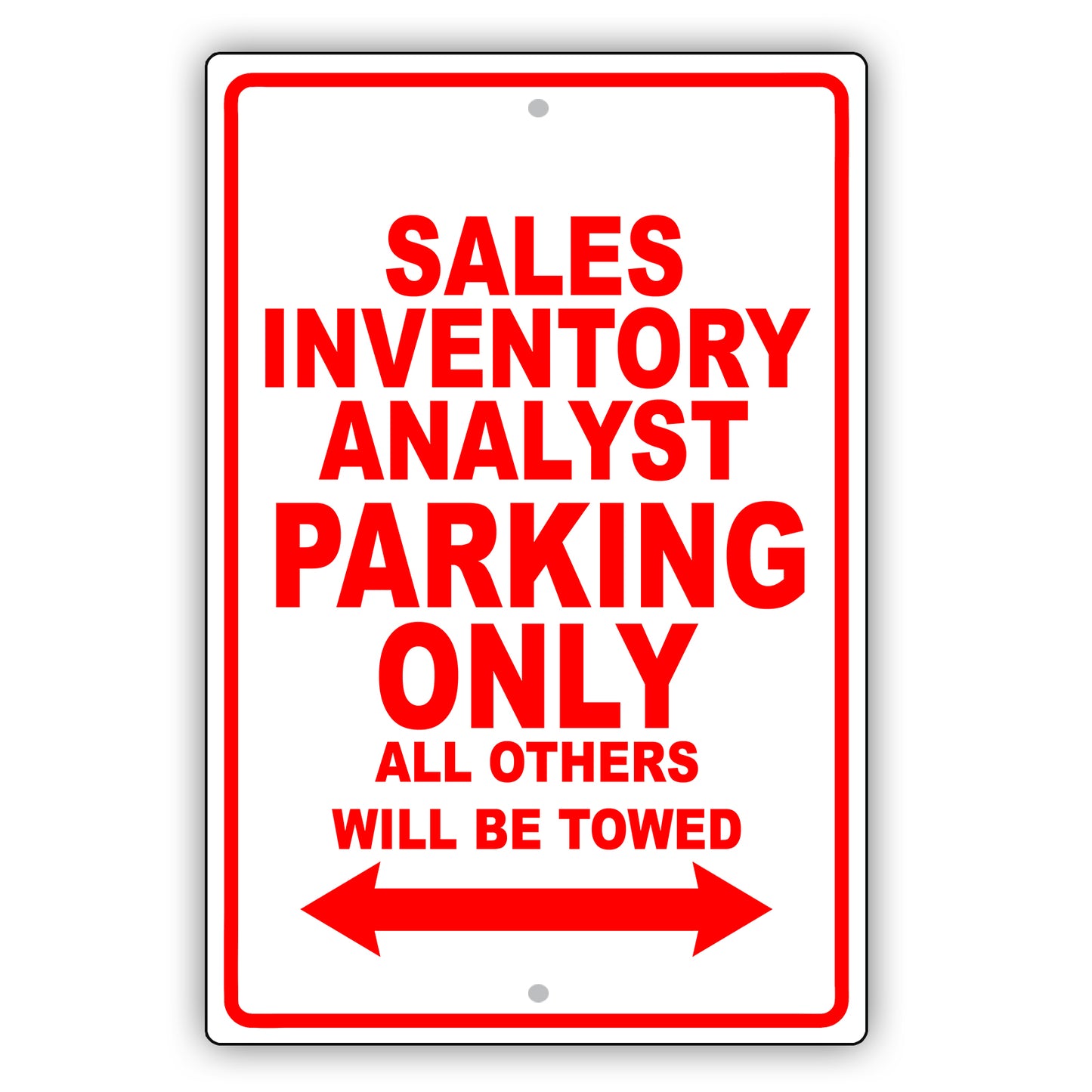 Sales Inventory Analyst Parking Only All Others Will Be Towed Aluminum Metal Sign Plate