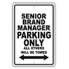 Senior Brand Manager Parking Only All Others Will Be Towed Aluminum Metal Sign Plate