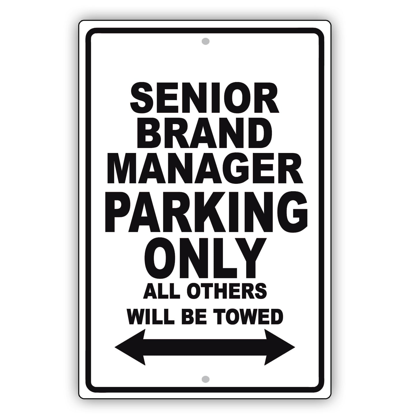 Senior Brand Manager Parking Only All Others Will Be Towed Aluminum Metal Sign Plate