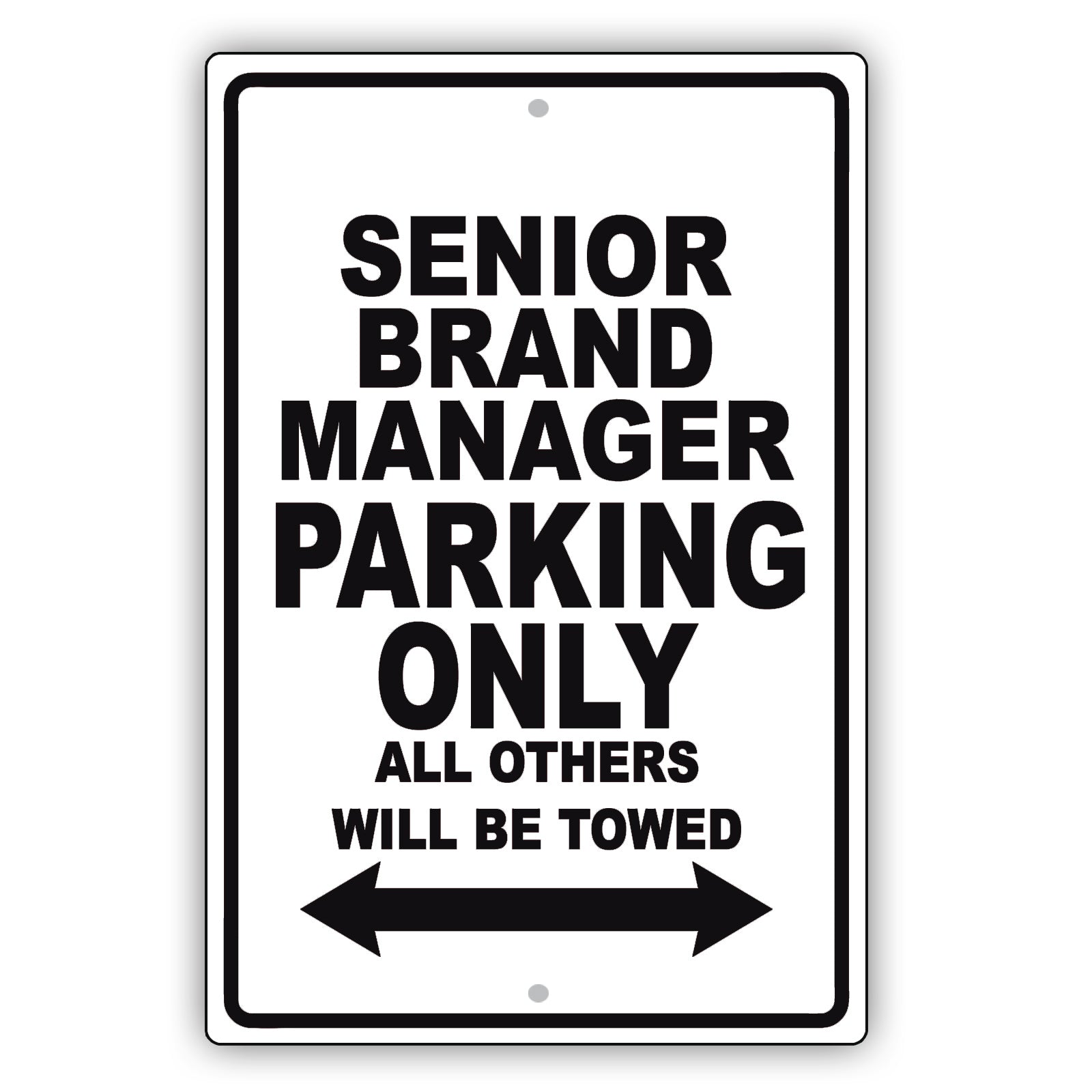 Senior Brand Manager Parking Only All Others Will Be Towed Aluminum Metal Sign Plate