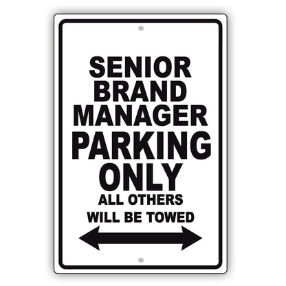 Senior Brand Manager Parking Only All Others Will Be Towed Aluminum Metal Sign Plate