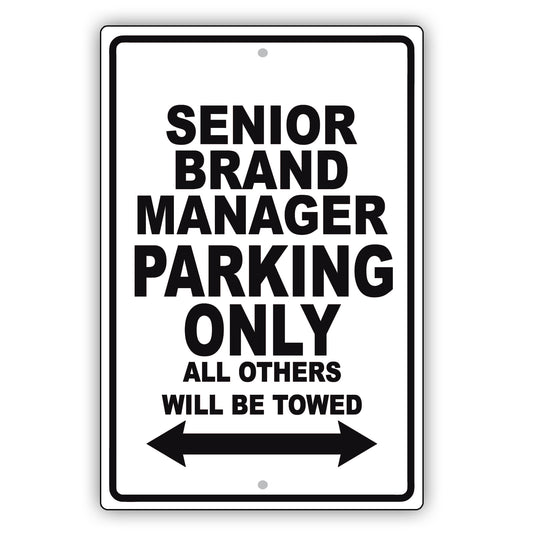 Senior Brand Manager Parking Only All Others Will Be Towed Aluminum Metal Sign Plate