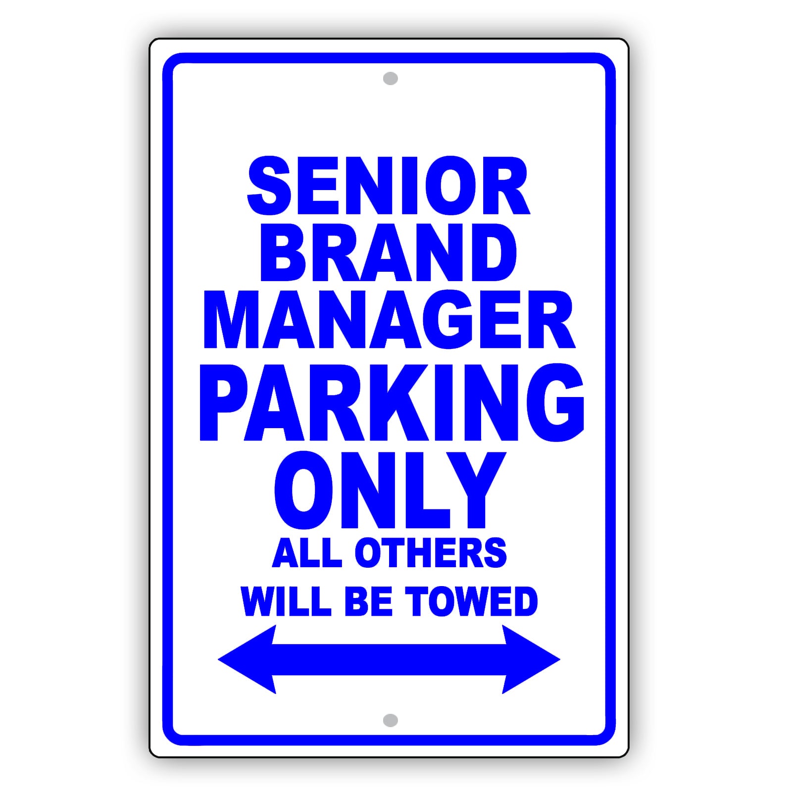 Senior Brand Manager Parking Only All Others Will Be Towed Aluminum Metal Sign Plate