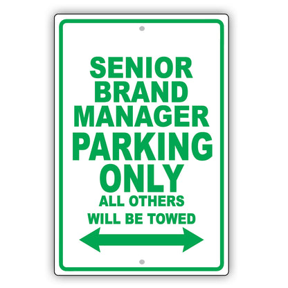 Senior Brand Manager Parking Only All Others Will Be Towed Aluminum Metal Sign Plate