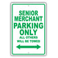 Senior Merchant Parking Only All Others Will Be Towed Aluminum Metal Sign Plate